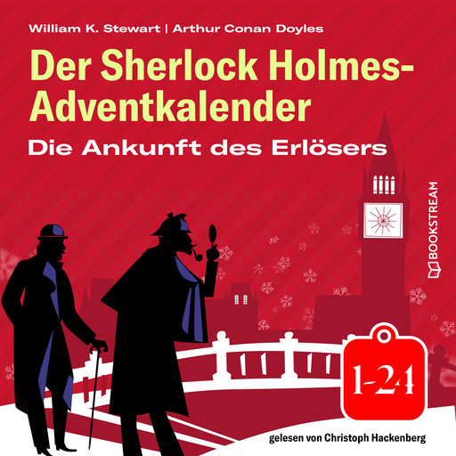 Die Ankunft des Erlösers - Der Sherlock Holmes-Adventkalender 1-24 (Ungekürzt), Arthur Conan Doyle, William K. Stewart