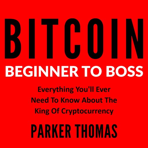 Bitcoin - Beginner To Boss, Thomas Parker