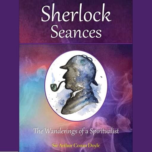 Sherlock Seances, Arthur Conan Doyle