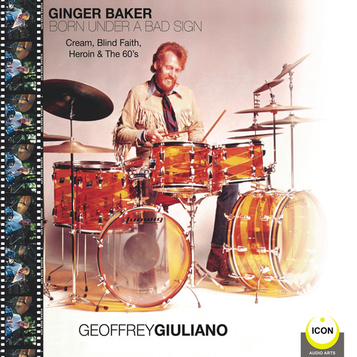 Ginger Baker Born Under A Bad Sign - Cream, Blind Faith, Heroin & The 60's, Geoffrey Giuliano