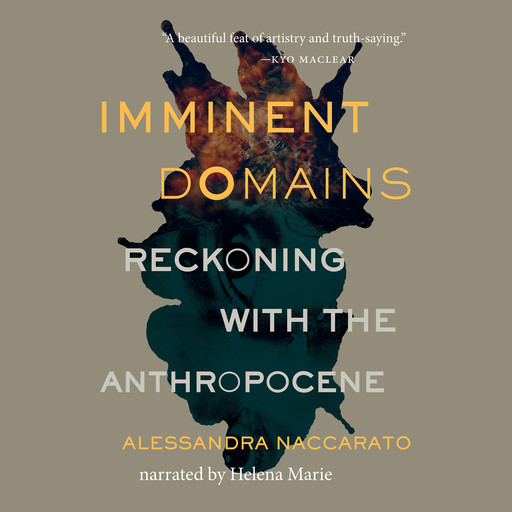 Imminent Domains - Reckoning with the Anthropocene (Unabridged), Alessandra Naccarato