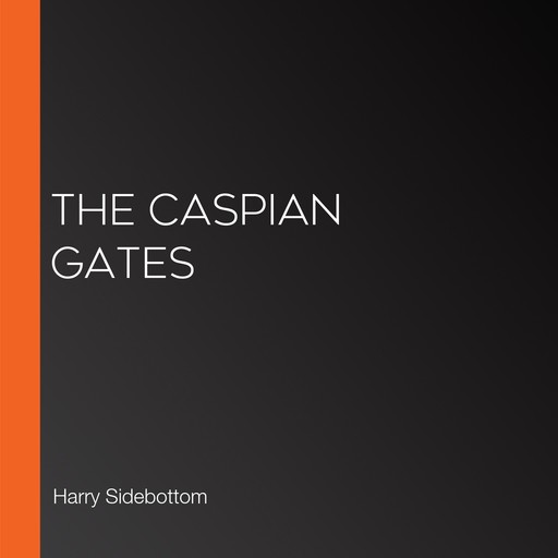 The Caspian Gates, Harry Sidebottom