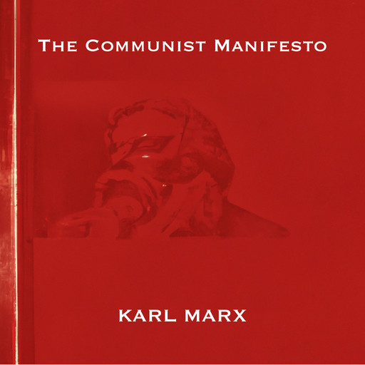 The Communist Manifesto - Karl Marx, Karl Marx