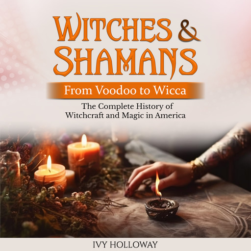 Witches & Shamans (From Voodoo to Wicca), Ivy Holloway