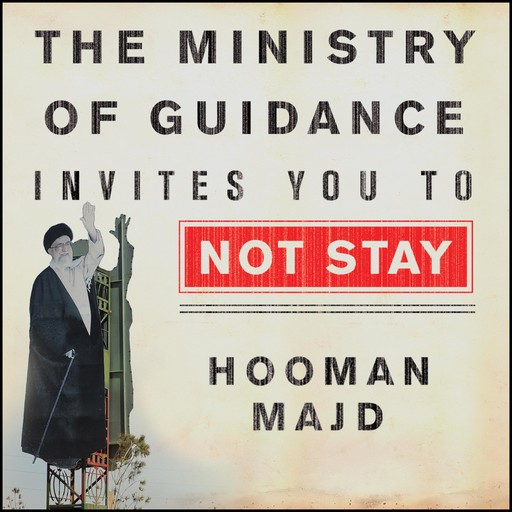 The Ministry of Guidance Invites You to Not Stay, Hooman Majd