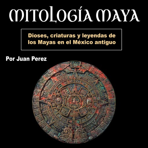 Mitología Maya, Juan Perez