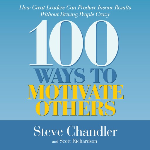 100 Ways to Motivate Others, Steve Chandler, Scott Richardson