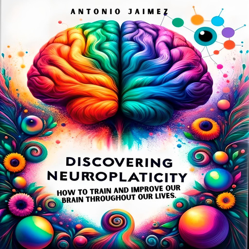 Discovering Neuroplasticity, ANTONIO JAIMEZ