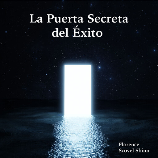 La Puerta Secreta del Éxito, Florence Scovel Shinn