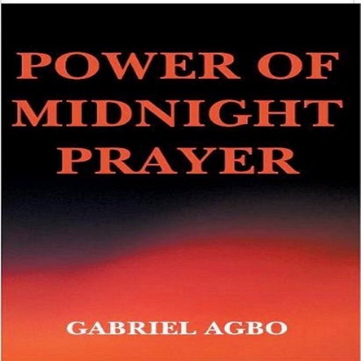 Power of Midnight Prayer (Second Edition), Gabriel Agbo