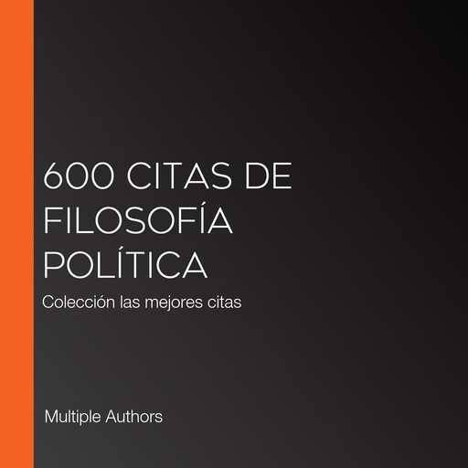 600 citas de filosofía política, Multiple Authors
