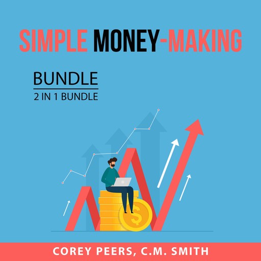 Simple Money-Making Bundle, 2 in 1 Bundle, Corey Peers, C.M. SMith