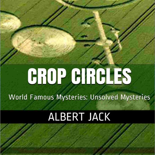 Who Really Makes Crop Circles?, Albert Jack
