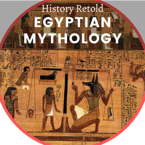 Egyptian Mythology, History Retold