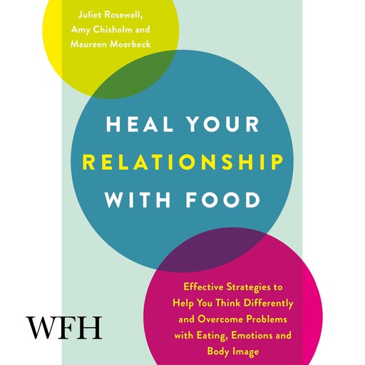 Heal Your Relationship with Food, Amy Chisholm, Juliet Rosewall