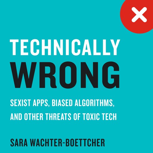 Technically Wrong, Sara Wachter-Boettcher