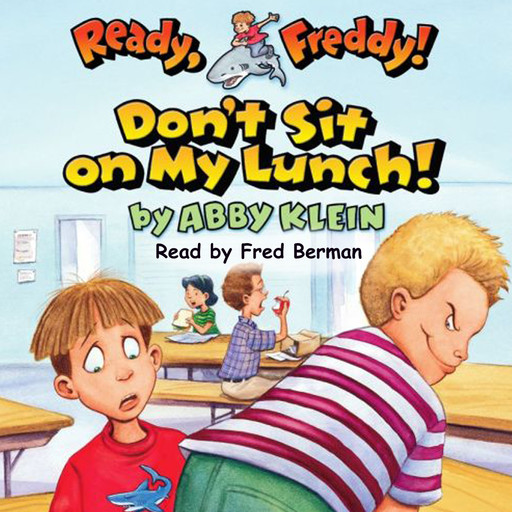 Don't Sit on My Lunch (Ready, Freddy! #4), Abby Klein