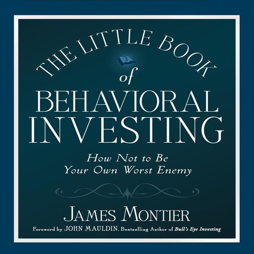 The Little Book of Behavioral Investing, James Montier