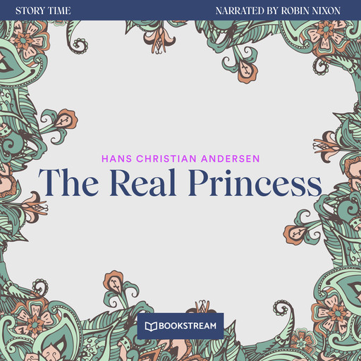 The Real Princess - Story Time, Episode 74 (Unabridged), Hans Christian Andersen