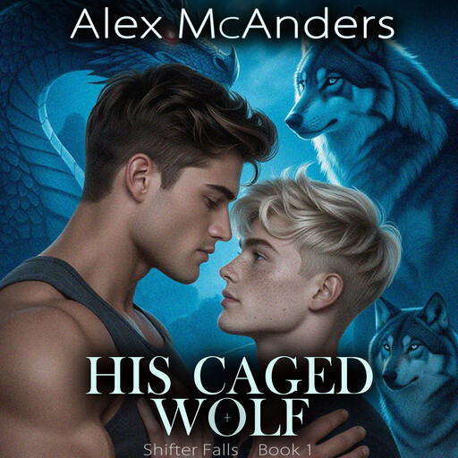 His Caged Wolf: MM Wolf Shifter Romance, Alex McAnders