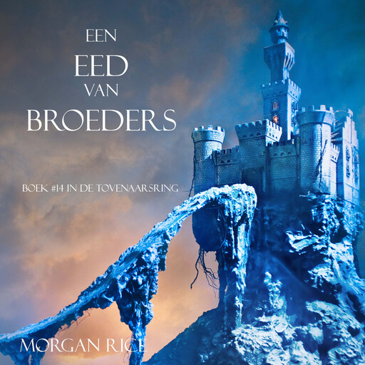 Een Eed Van Broeders (Boek #14 In De Tovenaarsring), Morgan Rice