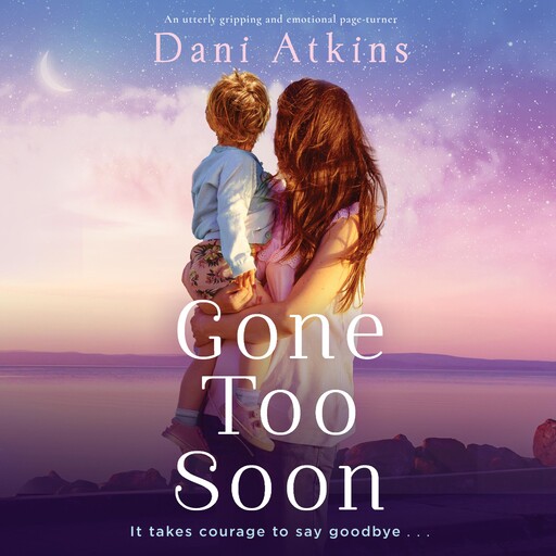 Gone Too Soon, Dani Atkins