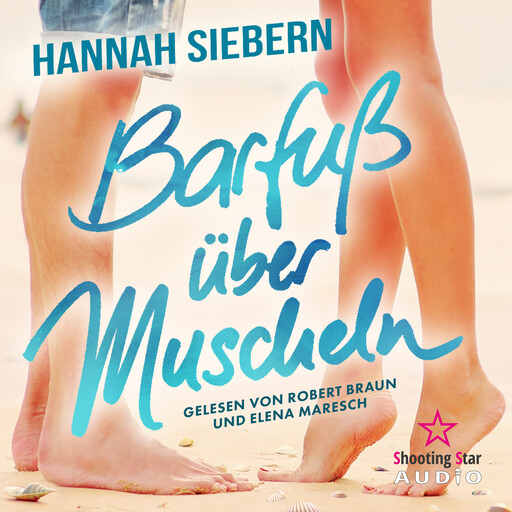 Barfuß über Muscheln - Barfußreihe, Band 10 (ungekürzt), Hannah Siebern
