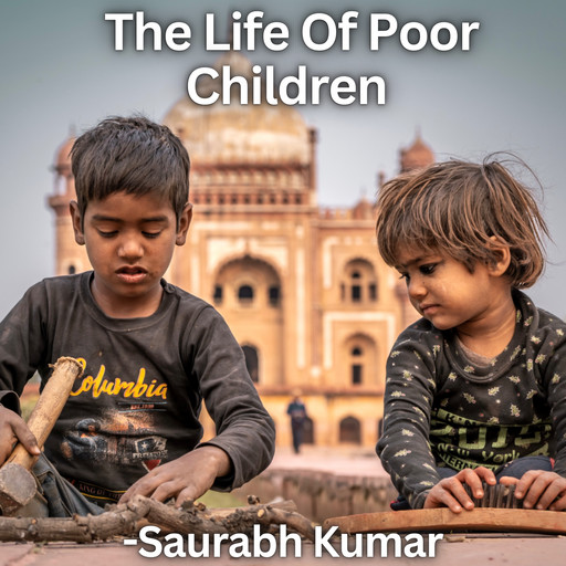 The Life Of Poor Children, Saurabh kumar