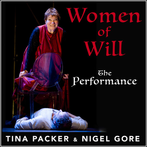 Women of Will - The Performance (Unabridged), Nigel Gore, Tina Packer