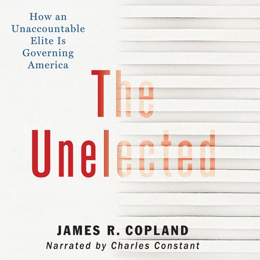 The Unelected, James R Copland