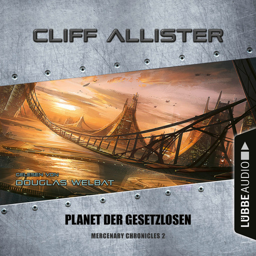 Planet der Gesetzlosen - Mercenary Chronicles, Teil 2 (Ungekürzt), Cliff Allister