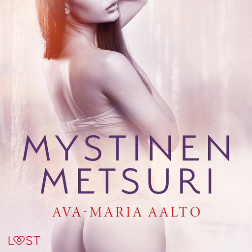 Mystinen metsuri – eroottinen novelli, Ava-Maria Aalto