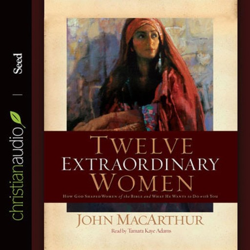 Twelve Extraordinary Women, John MacArthur
