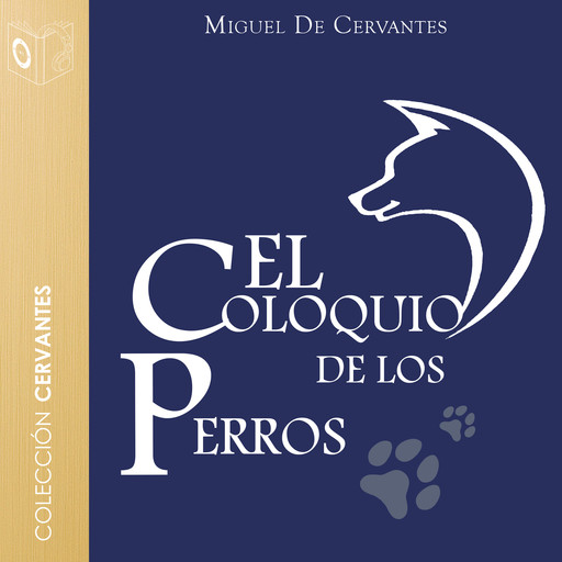 El coloquio de los perros - Dramatizado, Miguel de Cervantes Saavedra