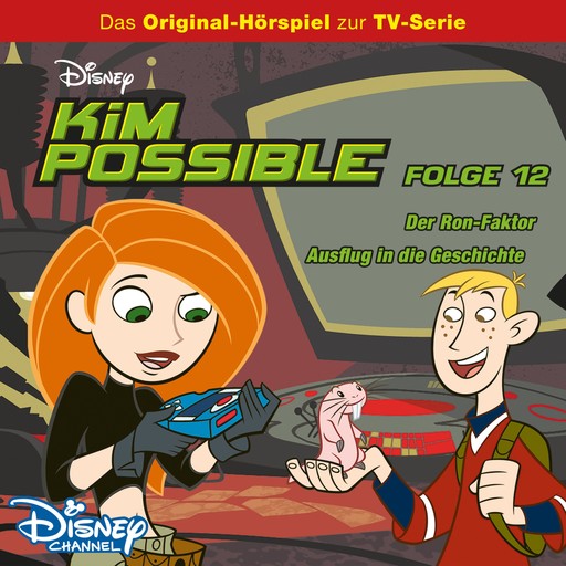 12: Der Ron-Faktor / Ausflug in die Geschichte (Hörspiel zur Disney TV-Serie), Gary Powell, Kim Possible