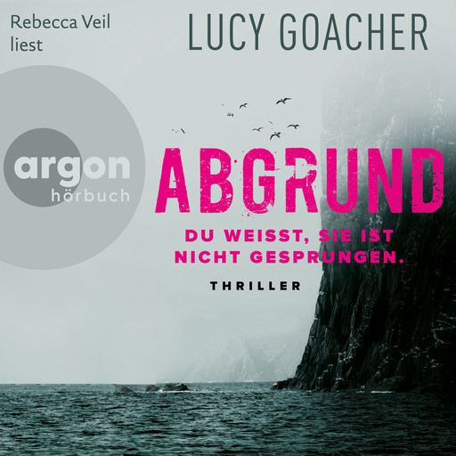 Abgrund - Du weißt, sie ist nicht gesprungen (Ungekürzte Lesung), Lucy Goacher