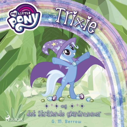 My Little Pony - Trixie og det strålende glansnummer, G.M. Berrow