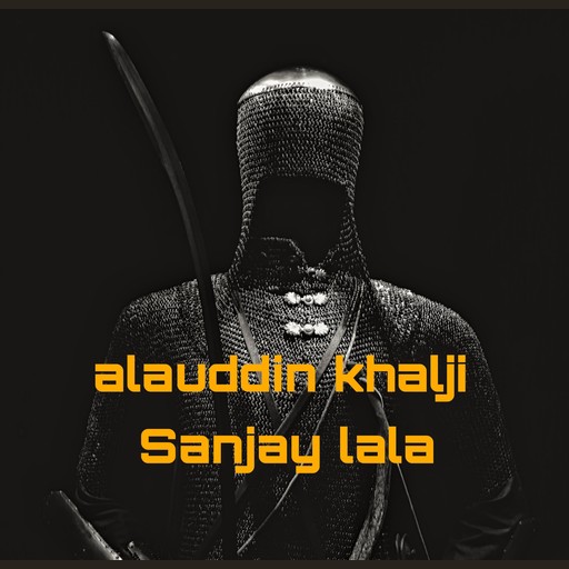 Alauddin khalji, Sanjay lala