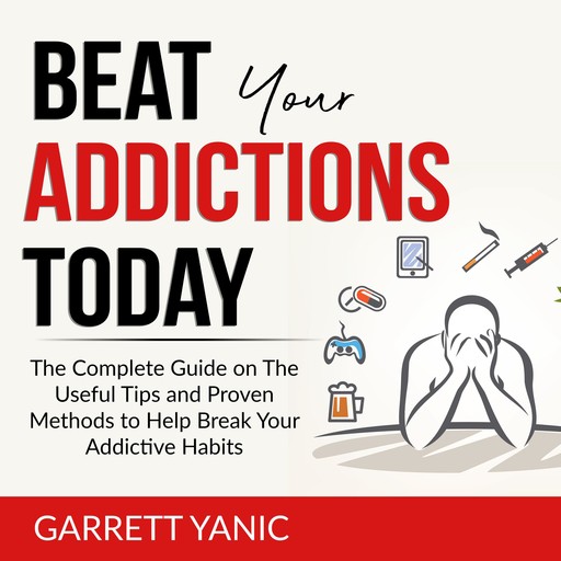 Beat Your Addictions Today, Garrett Yanic