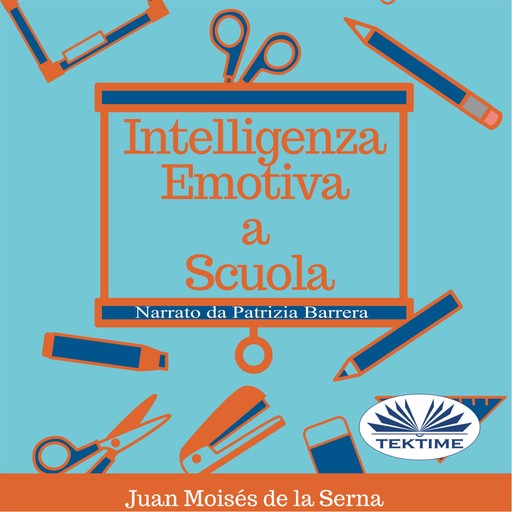 Intelligenza Emotiva A Scuola, Juan Moisés De La Serna