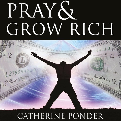 Pray and Grow Rich, Catherine Ponder