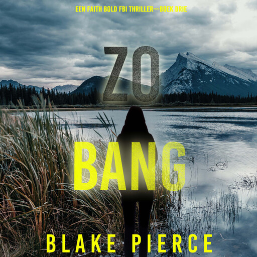 Zo Bang (Een Faith Bold FBI Thriller—Boek Drie), Blake Pierce