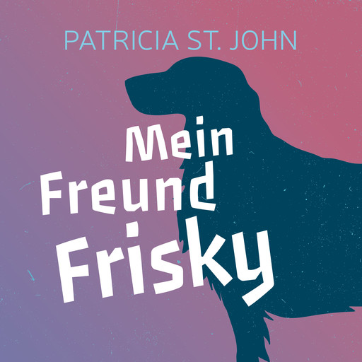 Mein Freund Frisky, Patricia St. John