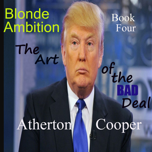 Blonde Ambtion - Book Four - The Art of the Bad Deal, Atherton Cooper