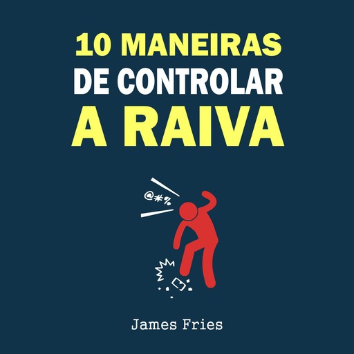10 Maneiras de controlar a raiva, James Fries