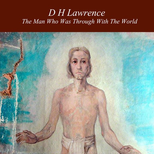 The Man Who Was Through With the World, David Herbert Lawrence
