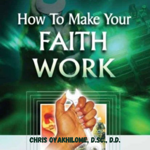 How To Make Your Faith Work, Joseph Rudyard Kipling, D.D., Chris Oyalhilome