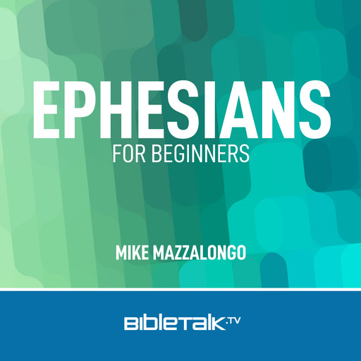 Ephesians for Beginners, Mike Mazzalongo