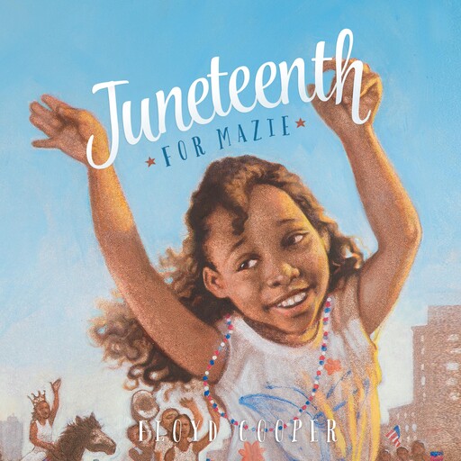 Juneteenth for Mazie, Floyd Cooper