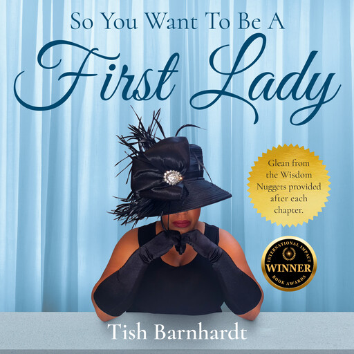 So You Want To Be A First Lady, Tish Barnhardt